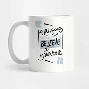 Always believe in yourself Mug